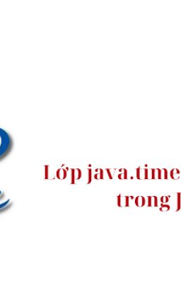 Lớp java.time.LocalDate trong Java | Biểu Diễn Ngày Không Kèm Thời Gian