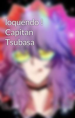 loquendo ! Capitan Tsubasa 