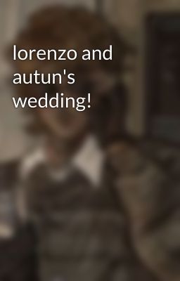 lorenzo and autun's wedding!