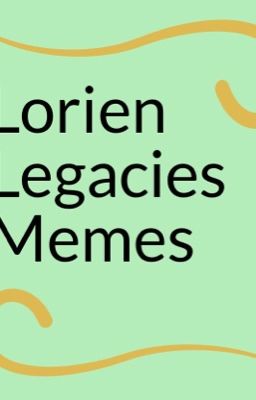 Lorien Legacies Memes