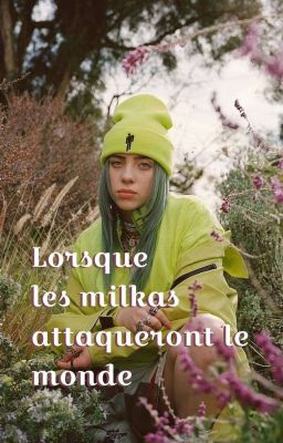 Lorsque les milkas attaqueront le monde 