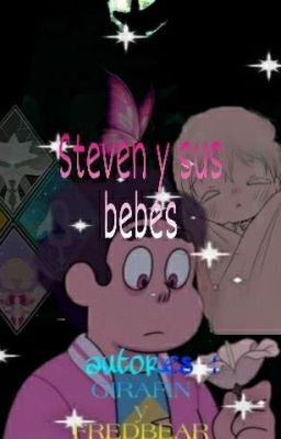 💗 LOS BEBES DE STEVEN 💗