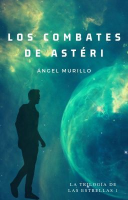 Los Combates de Astéri [La Trilogía de las Estrellas 1]