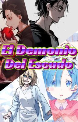 ☆Los Demonios Del Escudo☆... ★-Re:Zero x SNK x Tate no Yuusha-★ (Cancelada)