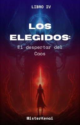 Los Elegidos: El Despertar Del Caos (Libro IV)