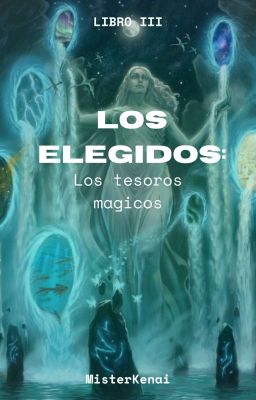 Los Elegidos: Los Tesoros Mágicos (Libro III)