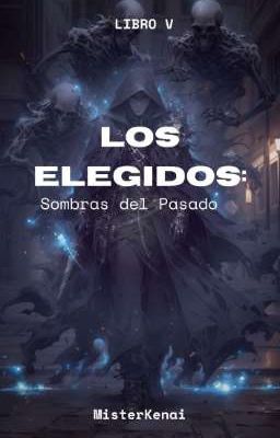 Los Elegidos: Sombras del Pasado (Libro V)