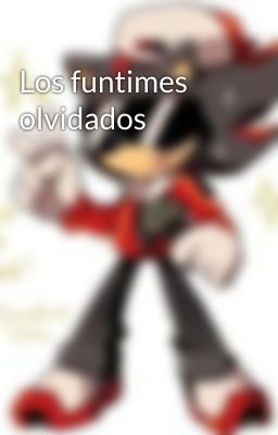 Los funtimes olvidados