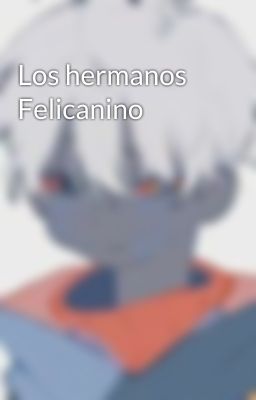 Los hermanos Felicanino