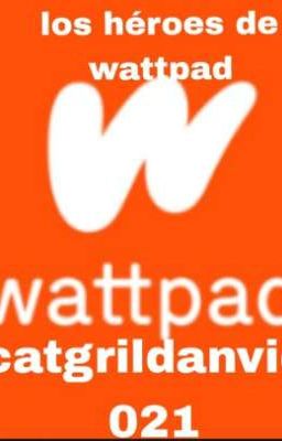 los héroes de wattpad 