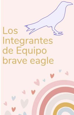 los Integrantes de Equipo brave eagle 