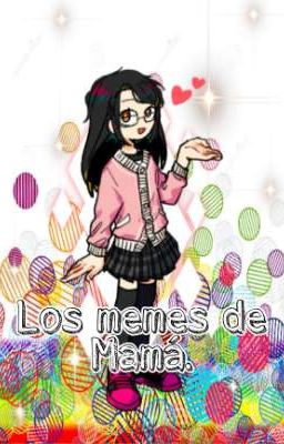 Los memes de Mamá. 