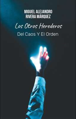 Los Otros Herederos Del Caos Y El Orden 