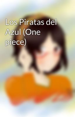 Los Piratas del Azul (One piece)