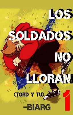 Los Soldados No Lloran (Tord y Tú) ❤