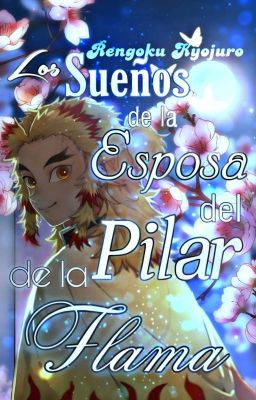 Los sueños de la esposa del Pilar de la Llama (Kyojuro Rengoku x tu)