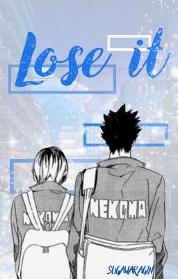 Lose it ▵  KuroKen.