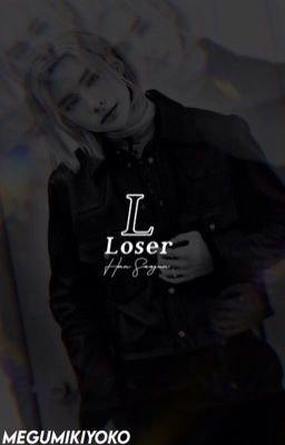 LOSER. ❪HAN SEOJUN❫