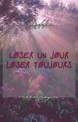 Loser un jour Loser toujours [Reddie]