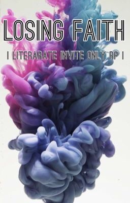 Losing Faith |Literate Invite Only Roleplay|