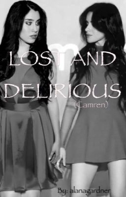 LOST AND DELIRIOUS (Camren)