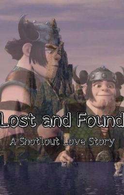 Lost and Found - A Snotlout Love Story (HTTYD/RTTE)