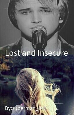 Lost and Insecure | Dalton Rapattoni Fan Fic. IM5