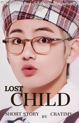 Lost Child || K.TH Short Story✔︎