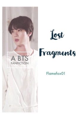 Lost Fragments || BTS FF