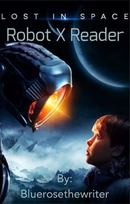 LOST IN SPACE X Reader