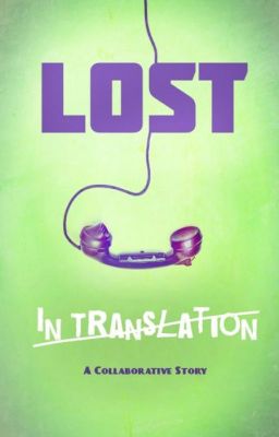 Lost in Translation: A Collaborative Story