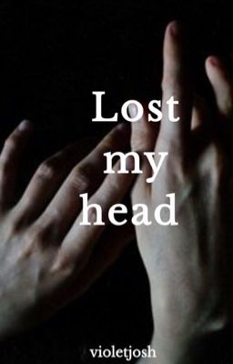 Lost my head (TylerxJordan) 