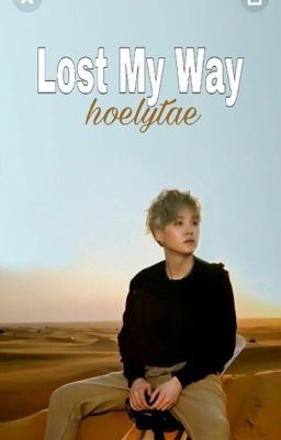 Lost My Way (Suga FF)