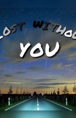 lost without you |Zomdado OneShot