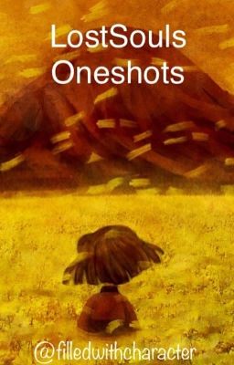 LostSouls Oneshots {requests I guess?}