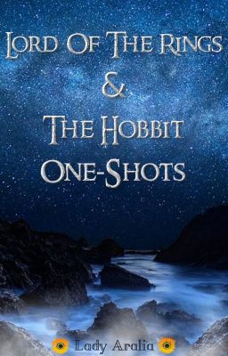 LOTR & Hobbit One-Shots