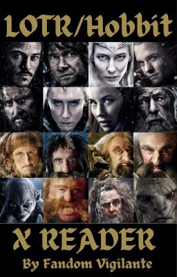 LOTR/Hobbit x Reader