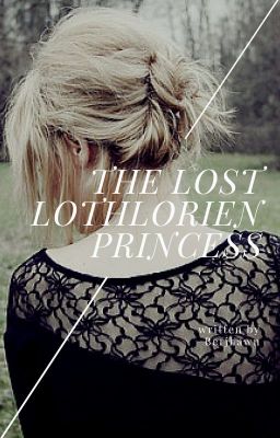 LOTR X Reader - The Lost Lothlorien Princess