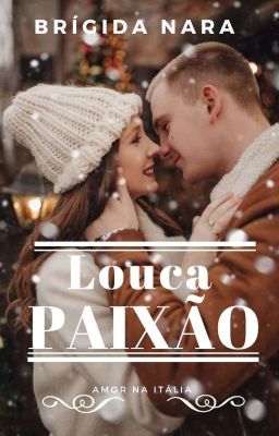 Louca Paixão- 4° LIVRO DA SÉRIE - AMOR NA ITÁLIA