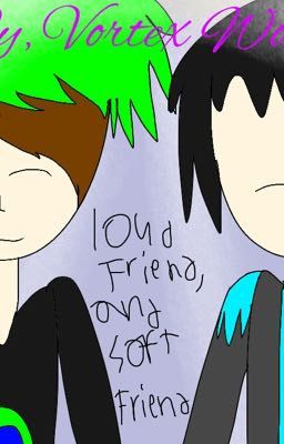 Loud Friend and Soft? friend (a jacksepticeye and thinknoodles book.)