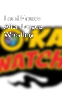 Loud House: Alien League Wrestling 