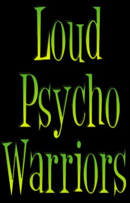 Loud Psycho Warriors