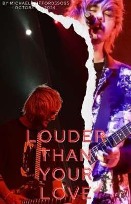 ~ louder than your love : Michael Clifford ~ 