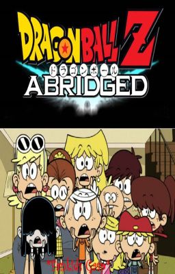 Louds Watches Dragonball Z Abridged (TLH Fanfic)