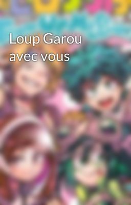 Loup Garou avec vous