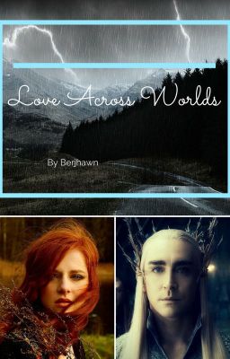 Love Across Worlds - Thranduil X Reader