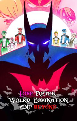 Love After World Domination and Beyond