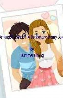 Love Amongst Friends?  A  Denise and Henry   Love story  by Summer Cheng