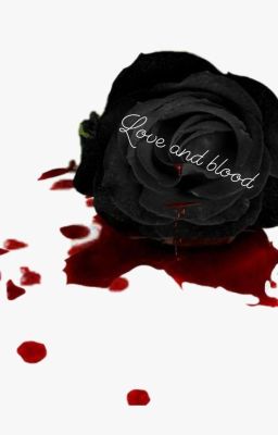 Love and blood 