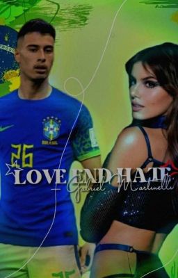 LOVE AND HATE - Gabriel Martinelli 